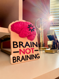 Brain Not Braining